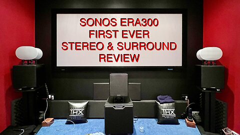 Sonos ERA300 Stereo and Surround Review
