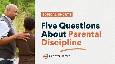 Five Questions About Parental Discipline