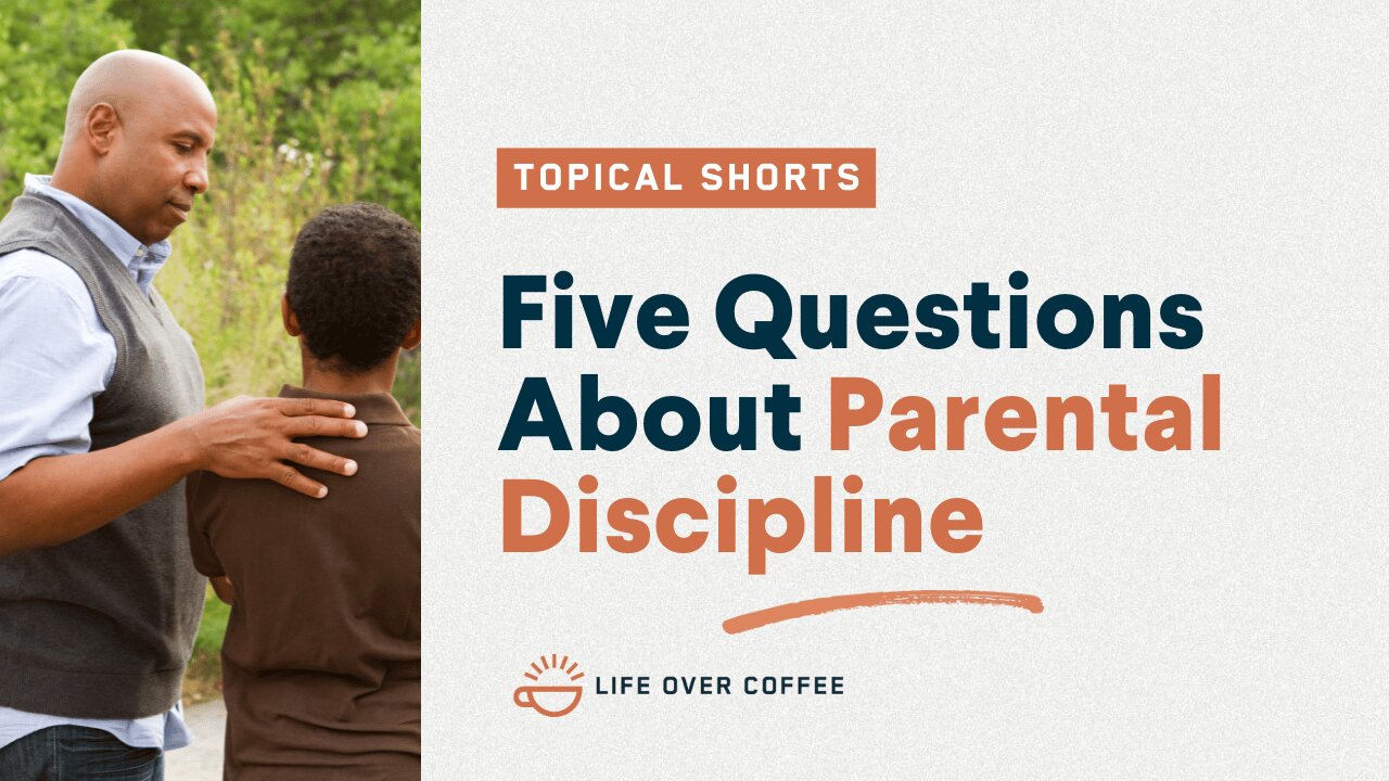 Five Questions About Parental Discipline