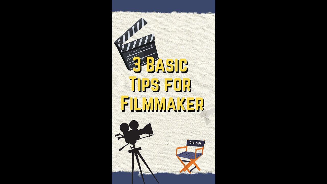 3 Basic Tips For Filmmakers