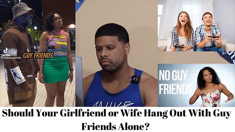 Should a girlfriend or wife have guy friends? reaction video