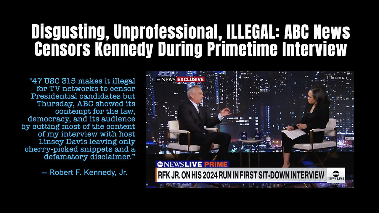 Disgusting, Unprofessional, ILLEGAL: ABC News Censors Kennedy During Primetime Interview