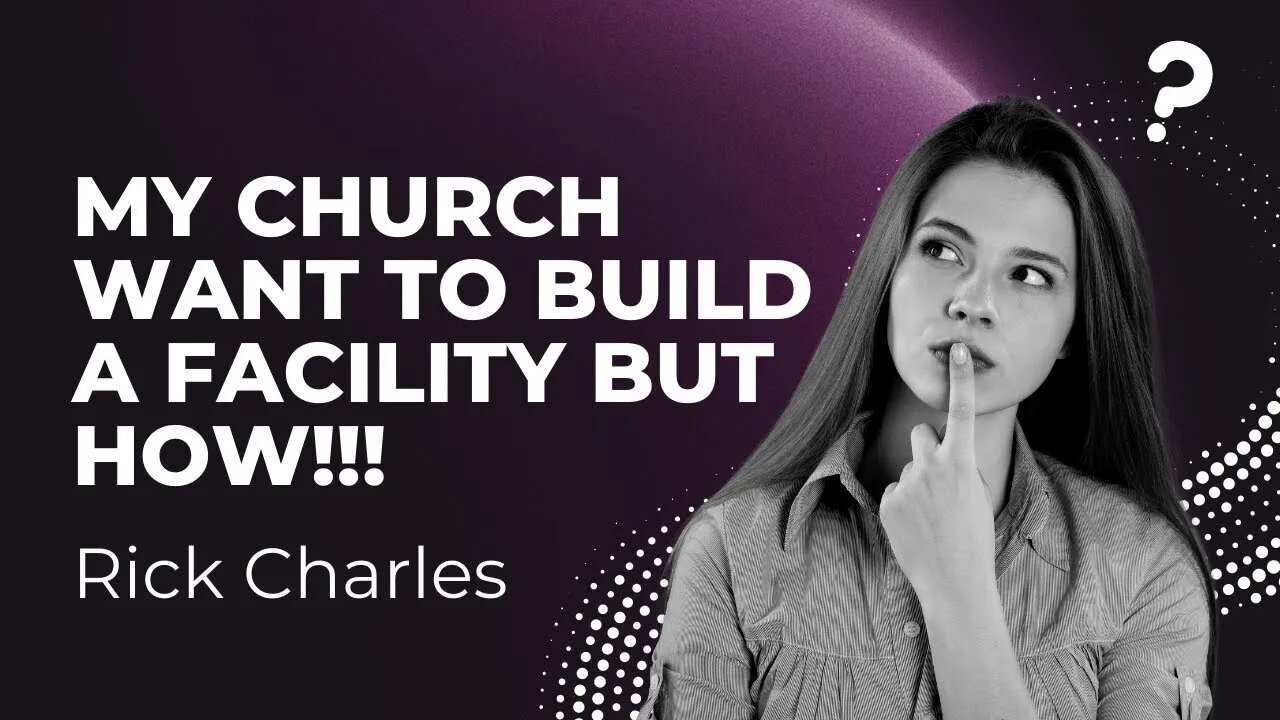 My Church Want To Build A Facility But How!!!