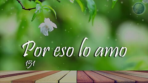 151. Por eso lo amo - Red ADvenir Himnos