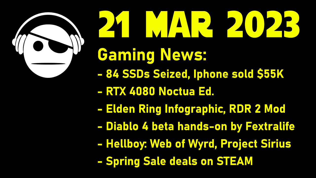 Gaming News | 84 SSD Seized | 4080 Noctua | Elden Ring | Diablo 4 Beta | Spring Sale | 21 MAR 2023