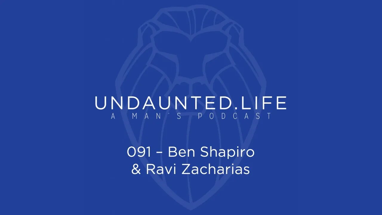 091 - Ben Shapiro & Ravi Zacharias