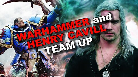 WARHAMMER 40K and HENRY CAVILL Team Up: Can They Break The Trend of Wokeness?!