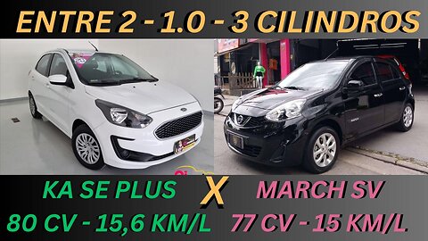 ENTRE 2 CARROS - FORD KA SE PLUS X NISSAN MARCH SV - MOTORES 1.0, 3 CILINDROS, ECONÔMICOS, PORÉM....