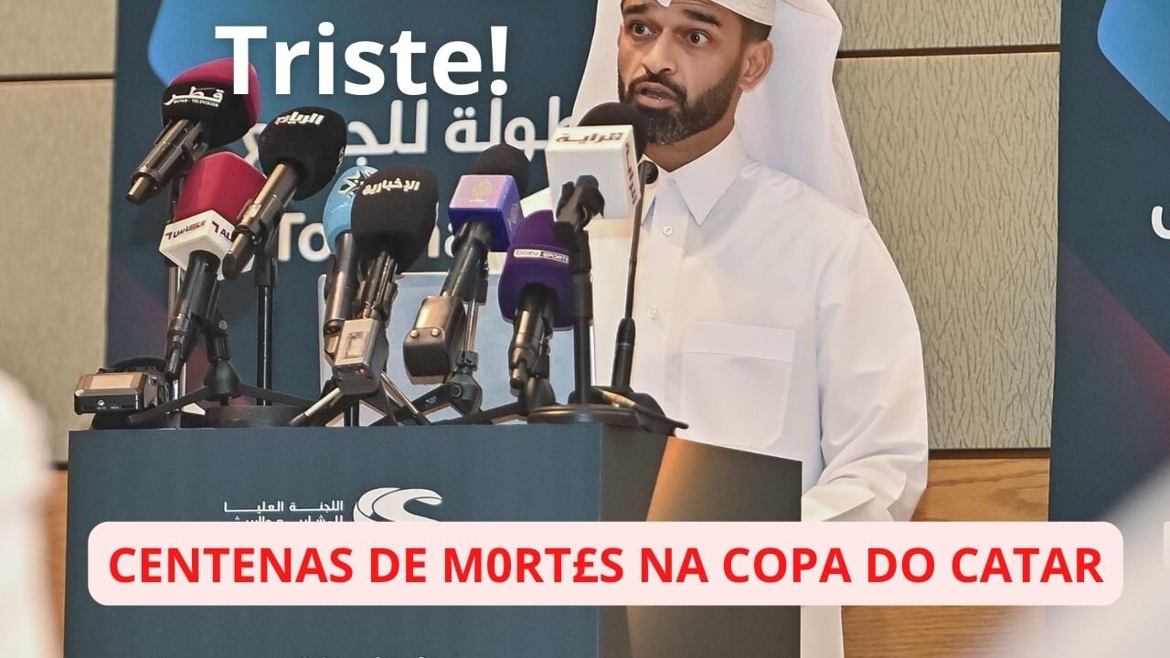 Incrível! COPA do CATAR e as centenas de mortes