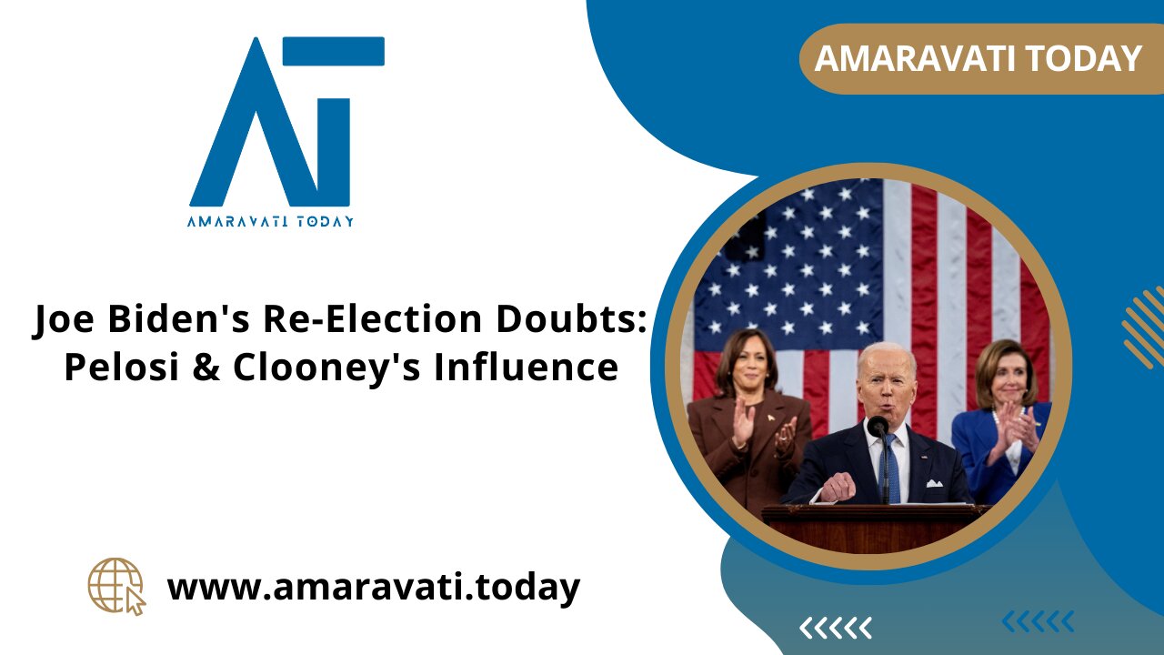 Joe Biden's Re Election Doubts Pelosi & Clooney's Influence | Amaravati Today News