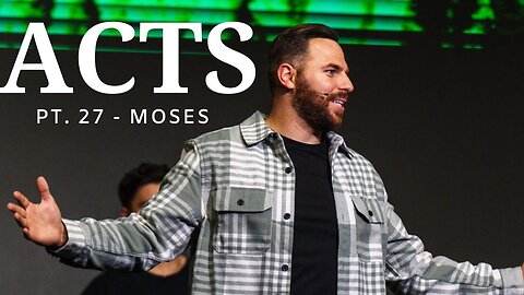 The Book Of Acts Pt:27 - Moses The Deliverer