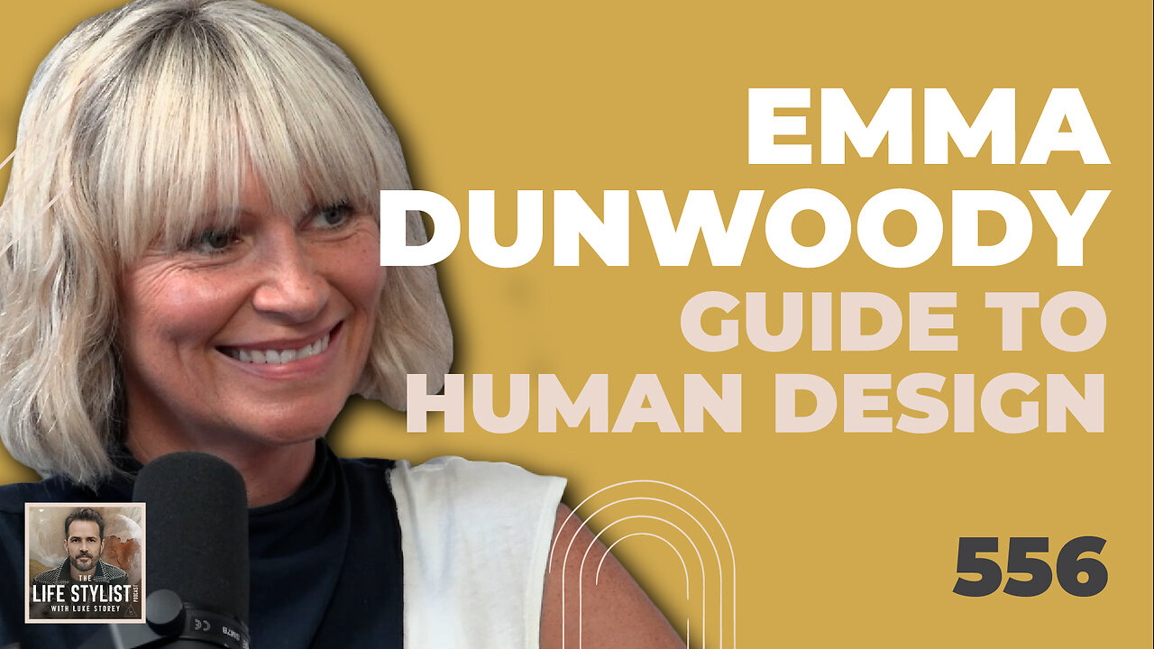 The Ultimate Guide To Human Design w/ Emma Dunwoody | 556 | Luke Storey