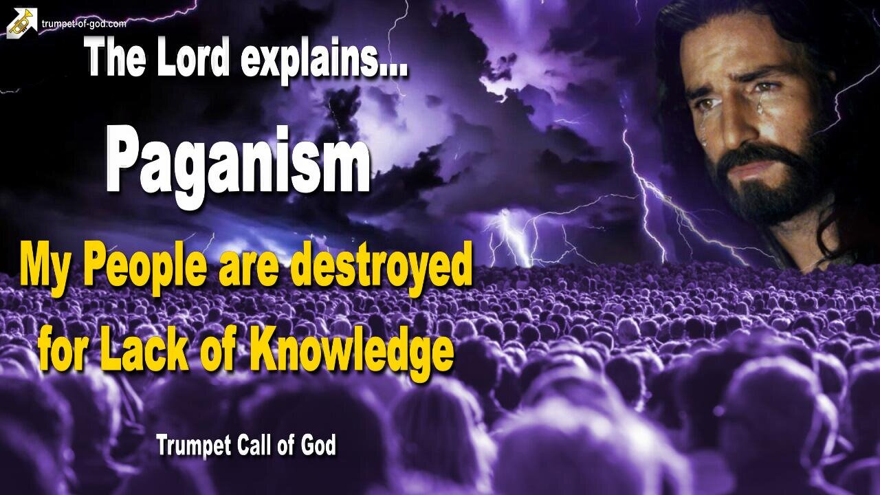 Paganism… My People are destroyed for Lack of Knowledge 🎺 Trumpet Call of God