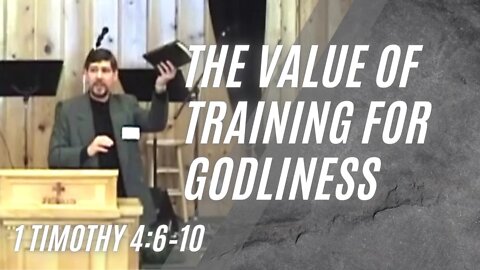 The Value of Training for Godliness — 1 Timothy 4:6–10