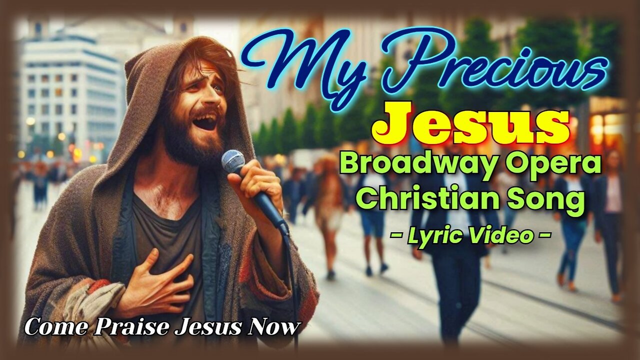 My Precious Jesus | Broadway Opera Christian Worship Song (Official Lyric Video) | #Jesus #Worship