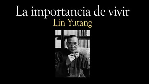 La importancia de vivir - Ling Yutang - Narrado en castellano por Yolanda Adabuhi