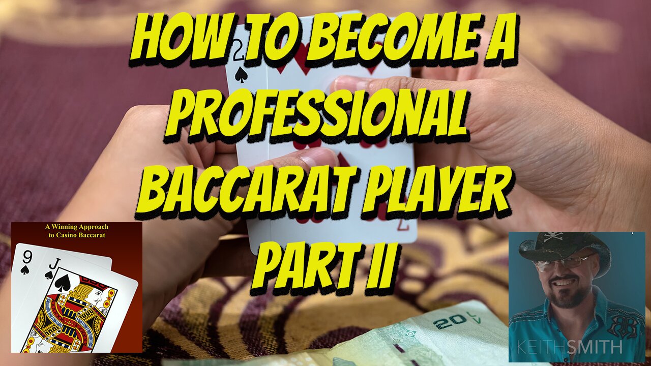 How to Become a Professional Baccarat Player Part II