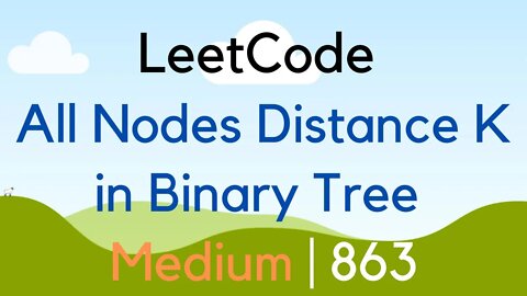 863 All Nodes Distance K in Binary Tree | LeetCode | Medium