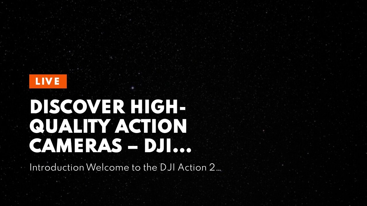 Discover High-Quality Action Cameras – DJI Action 2 Review