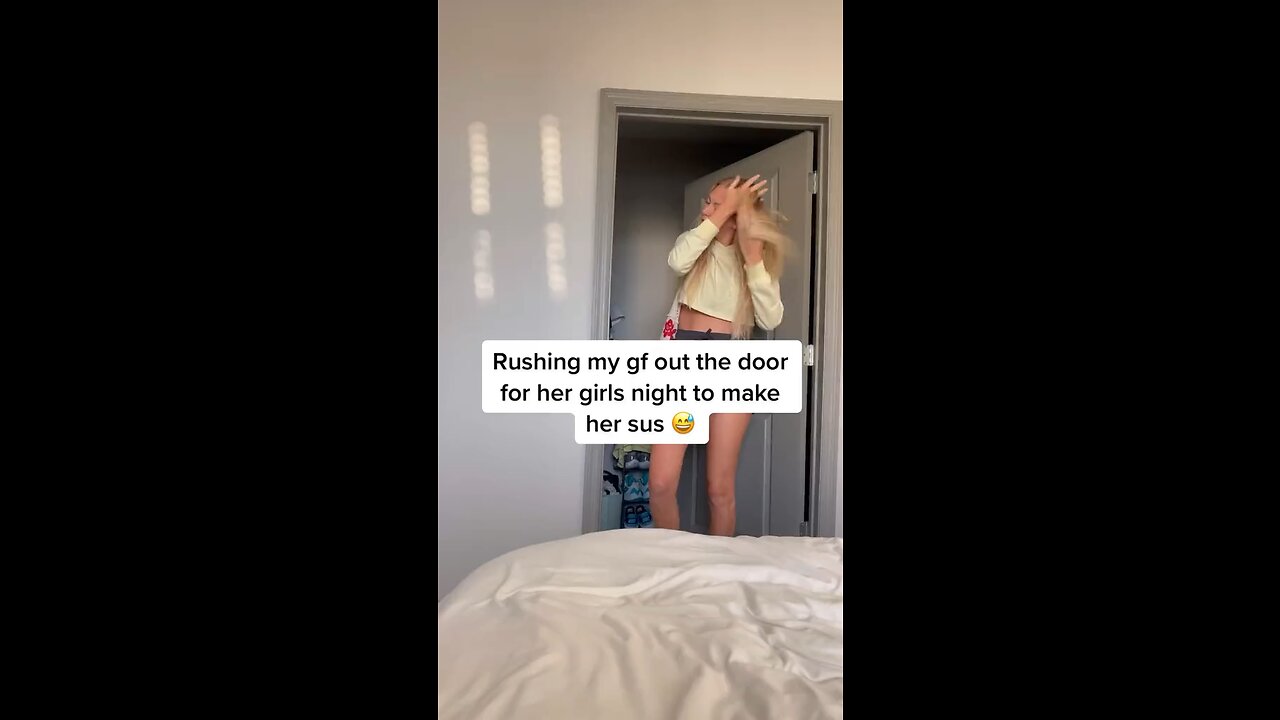Rushing my gf out the door for her girls night to make her sus 😂