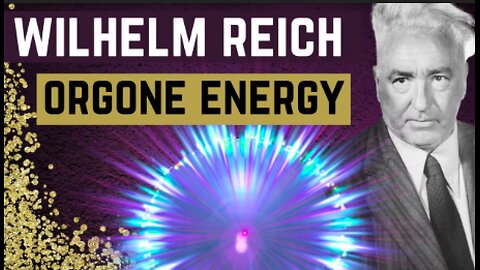 Wilhelm Reich Orgone Energy - Documentary