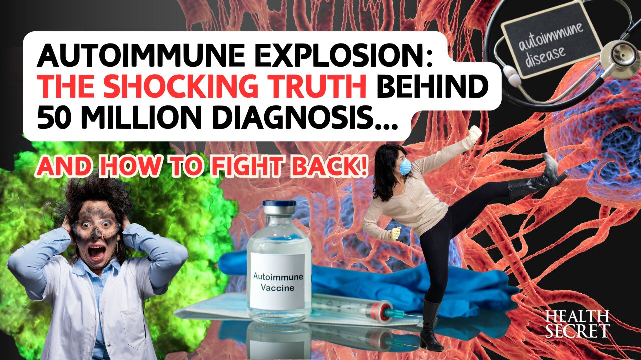 Autoimmune Explosion: The Shocking Truth Behind 50 Million DiagnosIs...