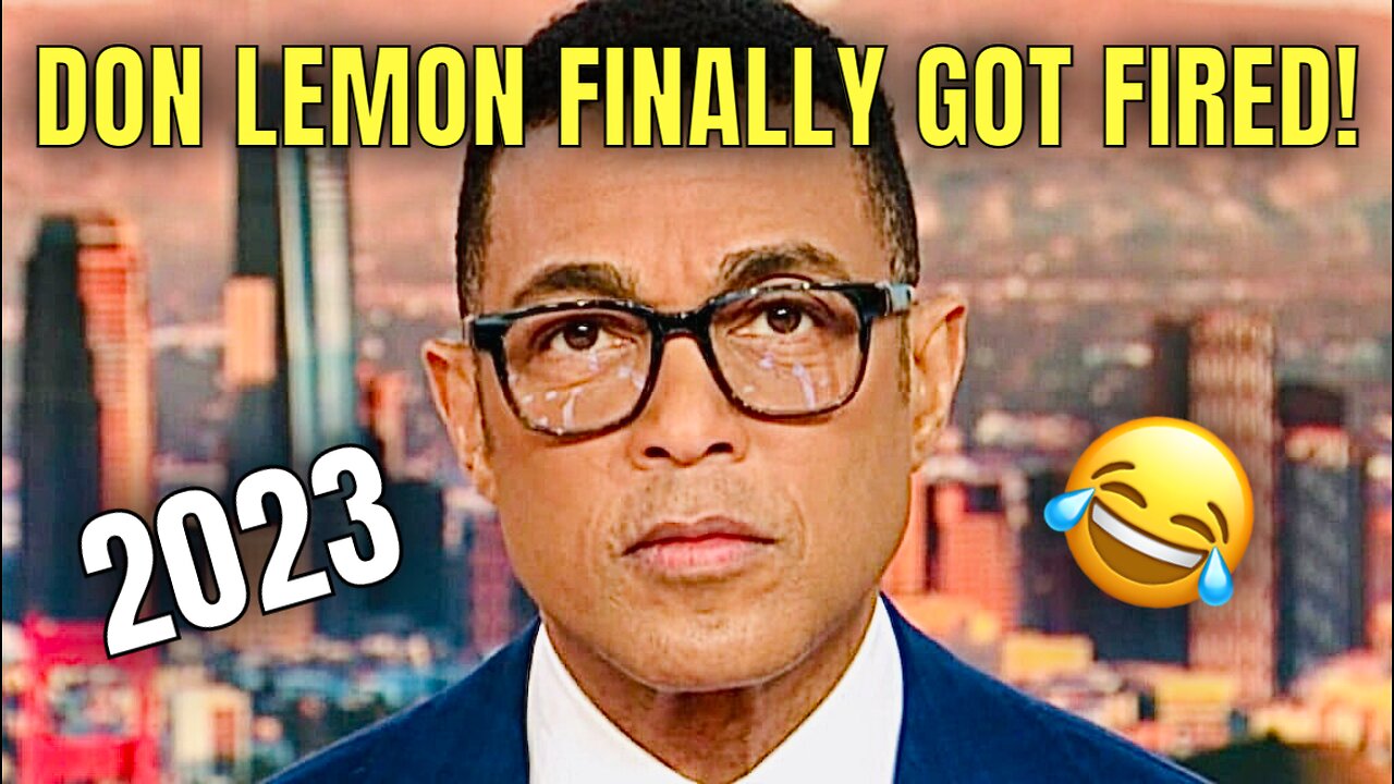 CNN FIRING DON LEMON was a definite HIGHLIGHT of 2023! 😆😂🤣