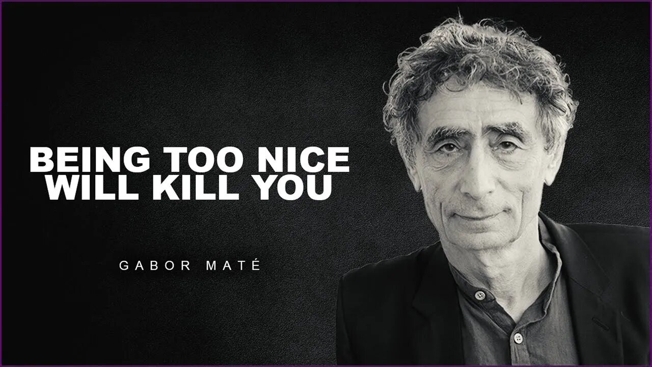 The Dangers Of Being Too Nice | Dr. Gabor Maté