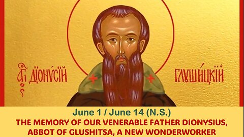 The Lives of Saints: June 1/14 (N.S.) THE MEMORY OF OUR VENERABLE FATHER DIONYSIUS