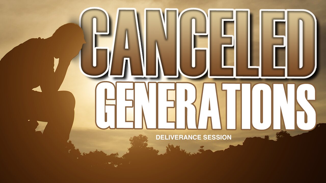 Canceled Generations 081123: Deliverance