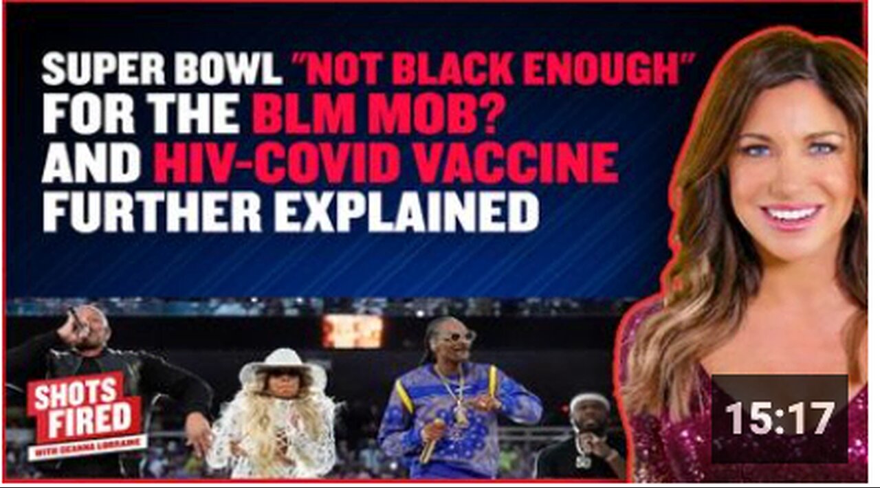 Super Bowl "not black enough" for the BLM Mob? and HIV- Covid Vaccine Further explained