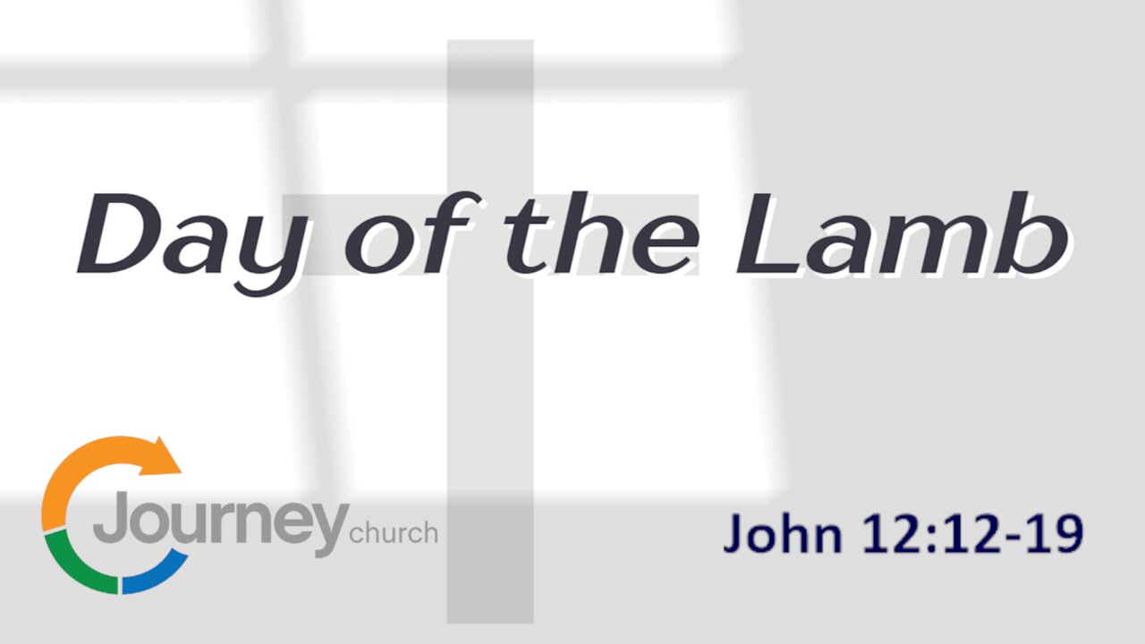 The Day of the Lamb - John 12:12-19