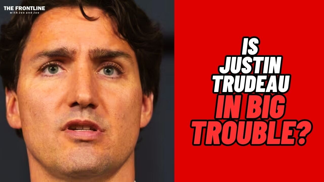 Is Justin Trudeau in BIG TROUBLE?