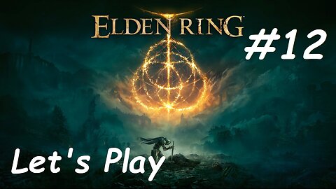 [Blind] Let's Play Elden Ring - Part 12