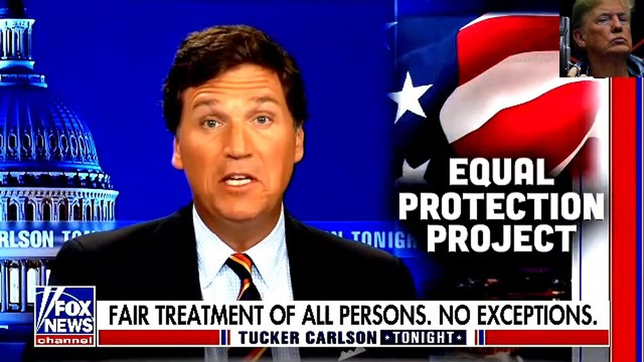 Tucker Carlson Tonight: Equal protection for all no exceptions!! 2/23/23