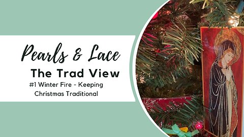 The Trad View - #1 Winter Fire - Keeping Christmas Traditional