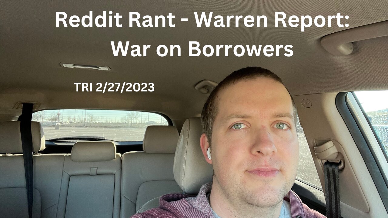 TRI - 2/27/2023 - Reddit Rant - Warren Report: the War on Borrowers