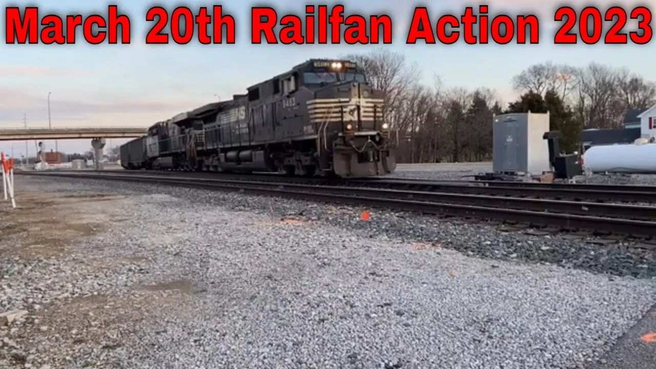 March 20th Railfan Action 2023