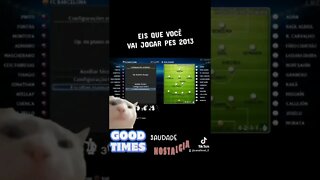 Eis que você vai jogar o Pes 2013 ✌️