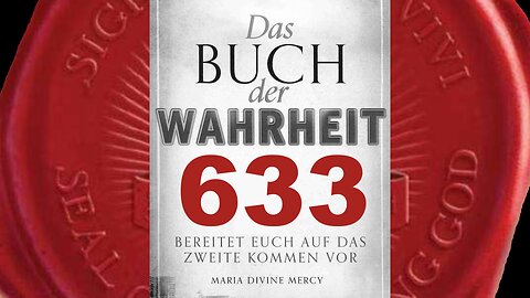 Die Flamme der Liebe löscht das Feuer des Hasses (Buch der Wahrheit Nr 633)