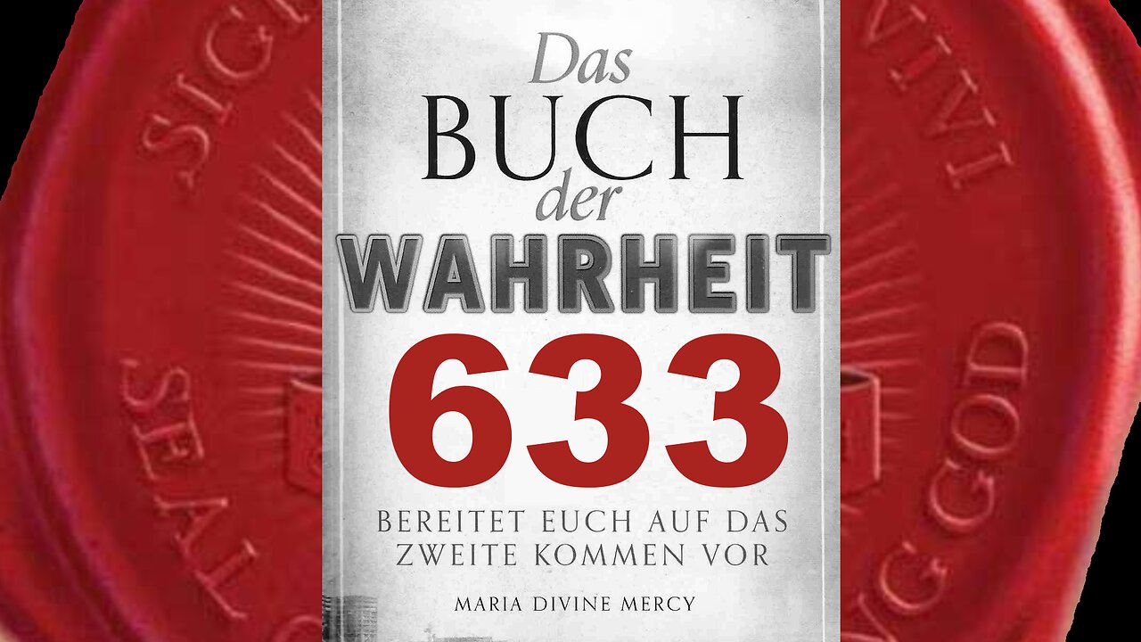 Die Flamme der Liebe löscht das Feuer des Hasses (Buch der Wahrheit Nr 633)