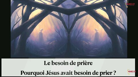 Pourquoi Jésus avait besoin de prier ?