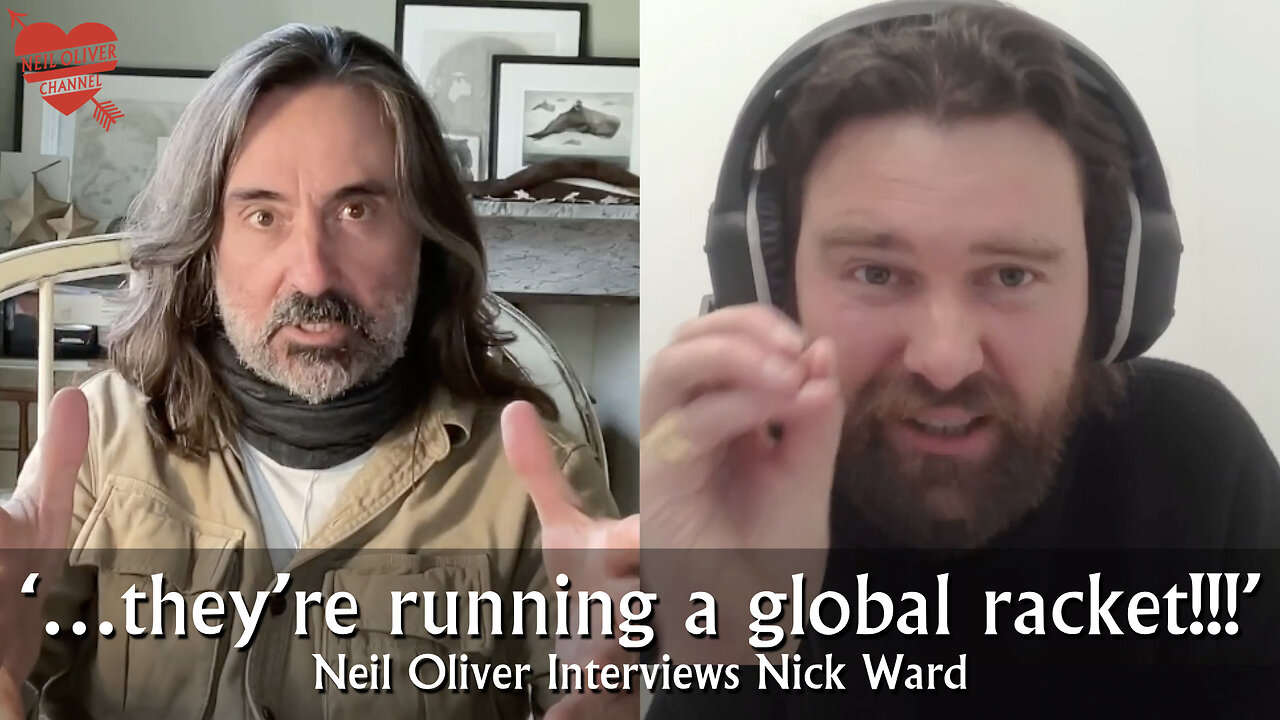 Neil Oliver Interviews Nick Ward - They’re running a global racket!!!