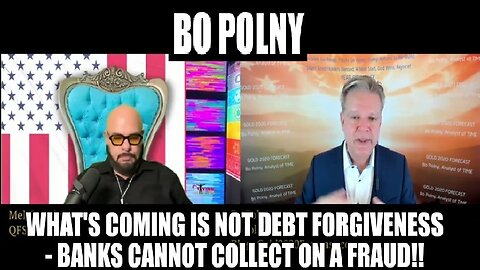 Bo Polny: What's Coming is Not Debt Forgiveness - Banks Cannot Collect on a Fraud!!