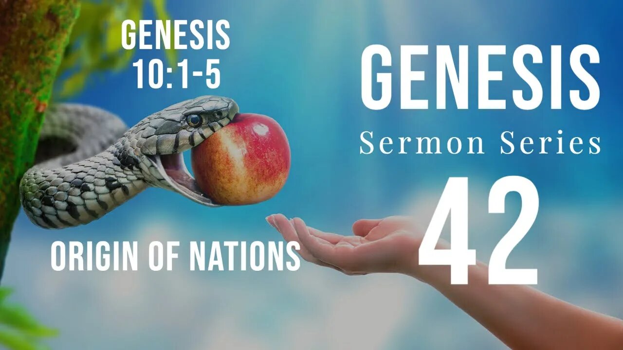 Genesis Sermon Series 42. The Origin of Nations. Genesis 10:1-5