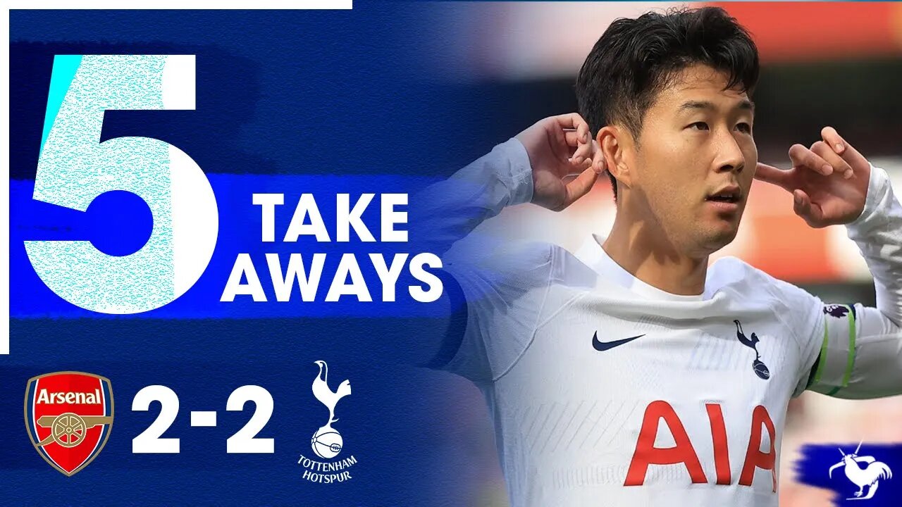 SONNY THE DIFFERENCE MAKER! • Arsenal 2-2 Tottenham • Premier League [5 TAKE AWAYS]
