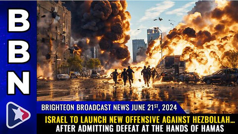 BBN, June 21, 2024 – Israel to launch new offensive against Hezbollah…
