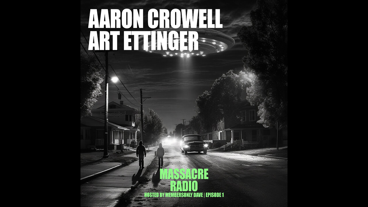 Aaron Crowell and Art Ettinger - UFO Disclosure on Dead End Street Ep. 1 | Massacre Radio