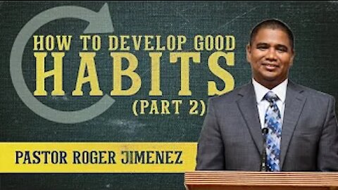 【 How to Develop Good Habits ( Part 2 ) 】 Pastor Roger Jimenez | KJV Baptist Preaching