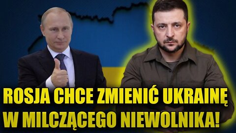 Zełenski: Rosja chce zmienić Ukrainę w milczącego NIEWOLNIKA!